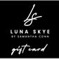 LUNA SKYE PHYSICAL GIFT CARD